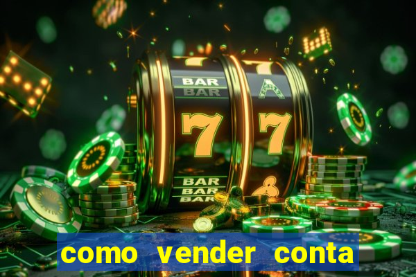 como vender conta de jogos